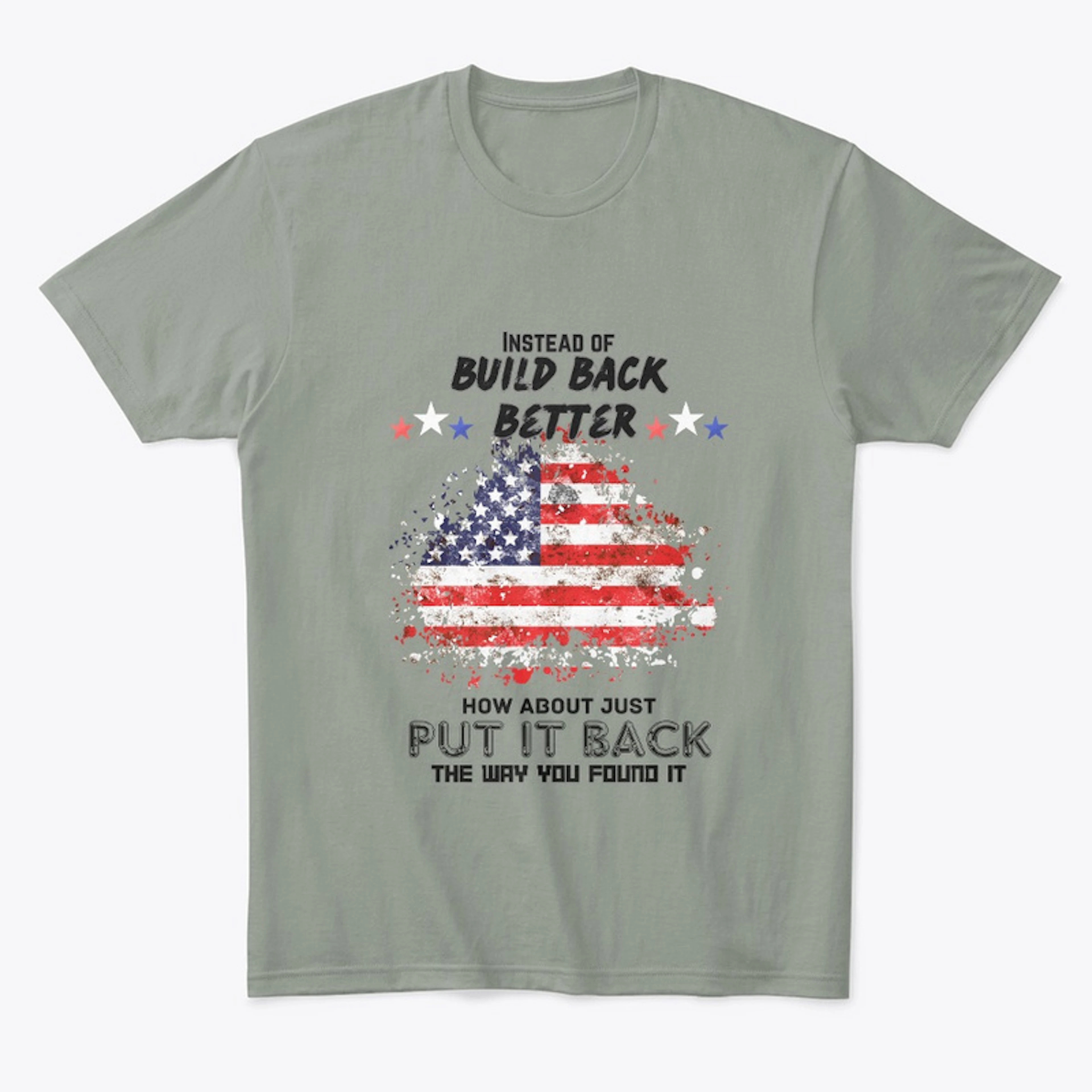 Instead of Build Back Better shirt