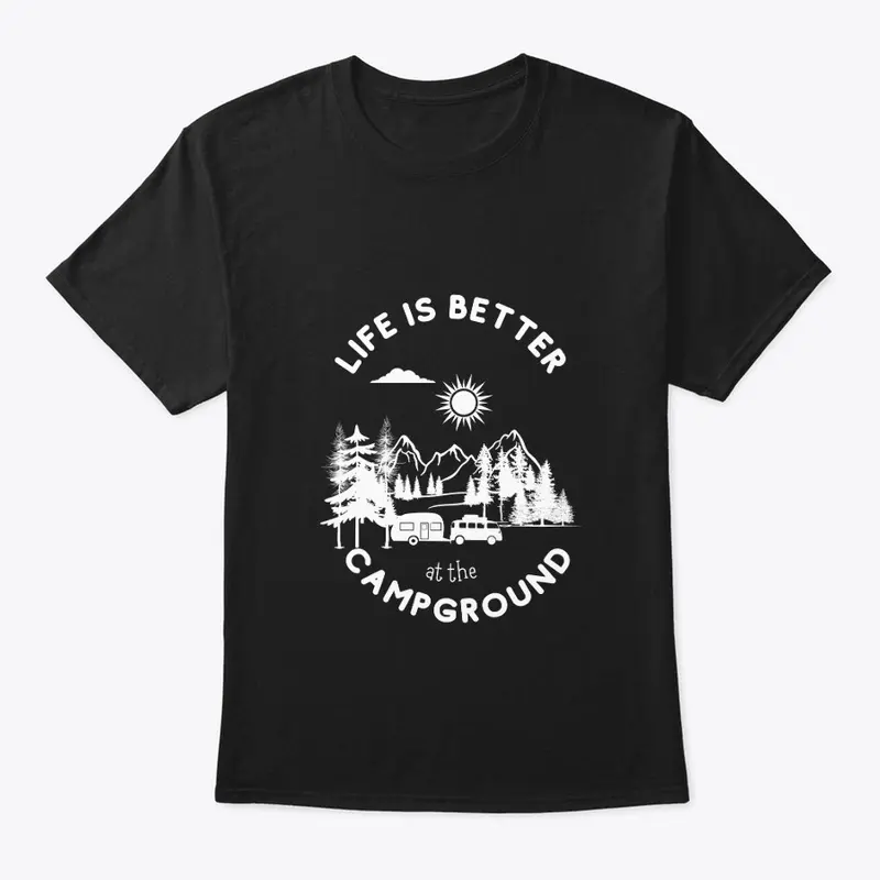 Life is Better at the Campground Shirt