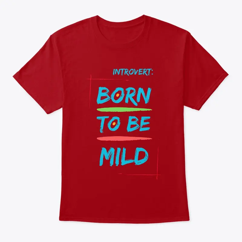 Born to be Mild Shirt